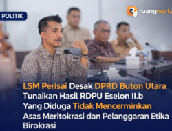 LSM Perisai Desak DPRD Buton Utara Tunaikan Hasil RDPU Eselon II.b Yang Diduga Tidak Mencerminkan Asas Meritokrasi dan Pelanggan Etika Birokrasi