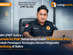 LSM LPMT Sultra : Bareskrim Polri Seharusnya Gelar Konferensi Pers Terkait Penetapan Tersangka Oknum Pengusaha Tambang di Sultra