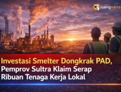 Investasi Smelter Dongkrak PAD, Pemprov Sultra Klaim Serap Ribuan Tenaga Kerja Lokal