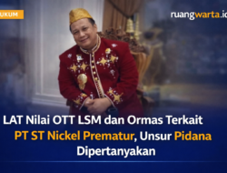 LAT Nilai OTT LSM dan Ormas Terkait PT ST Nickel Prematur, Unsur Pidana Dipertanyakan