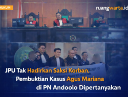JPU Tak Hadirkan Saksi Korban, Pembuktian Kasus Agus Mariana di PN Andoolo Dipertanyakan
