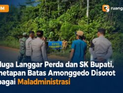 Diduga Langgar Perda dan SK Bupati, Penetapan Batas Amonggedo Disorot sebagai Maladministrasi