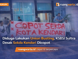Diduga Lakukan Union Busting, KSBSI Sultra Desak Sekda Kendari Dicopot dan Dilaporkan ke Polda