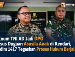 Oknum TNI AD Jadi DPO Kasus Dugaan Asusila Anak di Kendari, Kodim 1417 Tegaskan Proses Hukum Berjalan
