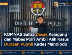 KOMNAS Sultra Desak Kejagung dan Mabes Polri Ambil Alih Kasus Dugaan Pungli Kades Mandiodo