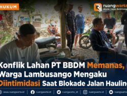 Konflik Lahan PT BBDM Memanas, Warga Lambusango Mengaku Diintimidasi Saat Blokade Jalan Hauling