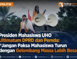 Presiden Mahasiswa UHO Ultimatum DPRD dan Pemda: “Jangan Paksa Mahasiswa Turun dengan Gelombang Massa Lebih Besar”