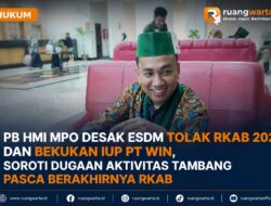 PB HMI MPO Desak ESDM Tolak RKAB 2026 dan Bekukan IUP PT WIN, Soroti Dugaan Aktivitas Tambang Pasca Berakhirnya RKAB