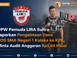 DPW Pemuda LIRA Sultra Laporkan Pengelolaan Dana BOS SMA Negeri 1 Kolaka ke KPK, Minta Audit Anggaran Rp5,84 Miliar