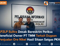 LP2LP Sultra Desak Bareskrim Periksa Beneficial Owner PT TMM Terkait Dugaan Penjualan Ore Nikel Hasil Sitaan Satgas PKH