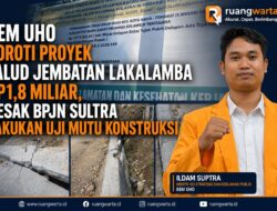 BEM UHO Soroti Proyek Talud Jembatan Lakalamba Rp1,8 Miliar, Desak BPJN Sultra Lakukan Uji Mutu Konstruksi