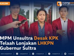 MPM Unsultra Desak KPK Telaah Lonjakan LHKPN Gubernur Sultra