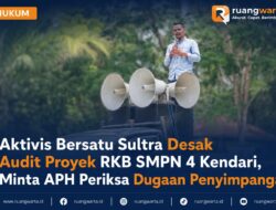 Aktivis Bersatu Sultra Desak Audit Proyek RKB SMPN 4 Kendari, Minta APH Periksa Dugaan Penyimpangan