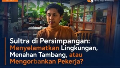 Sultra di Persimpangan: Menyelamatkan Lingkungan, Menahan Tambang, atau Mengorbankan Pekerja