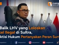 Di Balik LHV yang Loloskan Nikel Ilegal di Sultra, Praktisi Hukum Pertanyakan Peran Surveyor