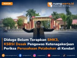 Diduga Belum Terapkan SMK3, KSBSI Desak Pengawas Ketenagakerjaan Periksa Perusahaan Pelabuhan di Kendari